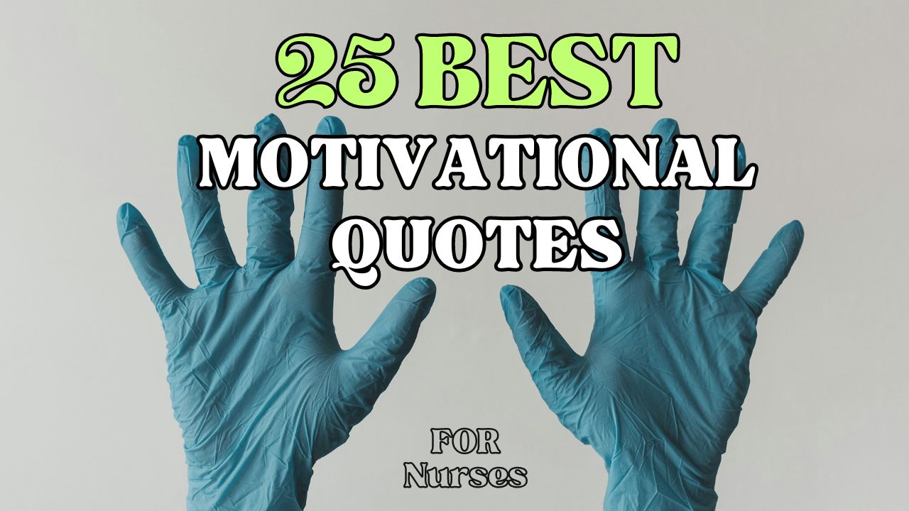 25 Best Motivational Quotes for Nurses Navigating the Profession 