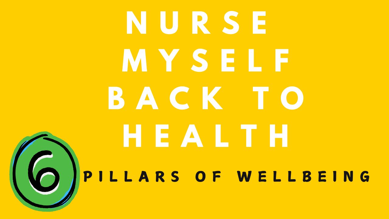 The 6 Highest Pillars of Wellbeing From a Nurse